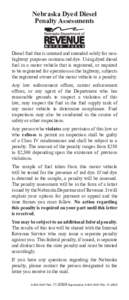 Nebraska Dyed Diesel Penalty Assessments Diesel fuel that is untaxed and intended solely for nonhighway purposes contains red dye. Using dyed diesel fuel in a motor vehicle that is registered, or required to be registere
