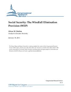 Social Security: The Windfall Elimination Provision (WEP) Alison M. Shelton Analyst in Income Security January 18, 2011