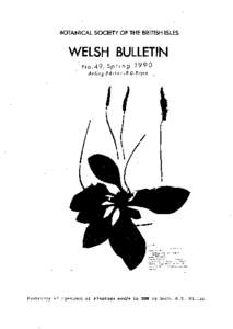 BOTANICAL SOCIETY OF THE BRITISH ISLES  WELSH BULLETIN . No.49, Spring 1990 Acting Ed itor: R.D.Pryce