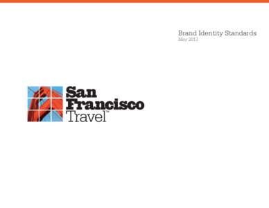 Brand Identity Standards May 2013 Table of Contents  Introduction: Curators of The Golden Gate City....................3