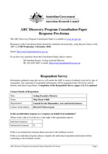 ARC Discovery Program Consultation Paper Response Pro-forma The ARC Discovery Program Consultation Paper is available at www.arc.gov.au Responses to the Consultation Paper should be submitted electronically, using this p