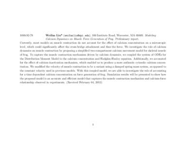 [removed]Weifan Liu* ([removed]), 100 Institute Road, Worcester, MA[removed]Modeling Calcium Dynamics on Muscle Force Generation of Frog. Preliminary report. Currently, most models on muscle contraction do not 