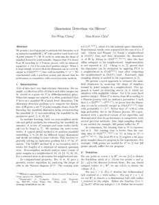 Dimension Detection via Slivers∗ Siu-Wing Cheng† Abstract We present a novel approach to estimate the dimension m of an unknown manifold M ⊂ Rd with positive reach from a set of point samples P ⊂ M. It works by a
