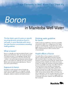 Trace Elements in Well Water Fact Sheet #3  Boron in Manitoba Well Water This fact sheet is part of a series on naturally occurring elements sometimes found in