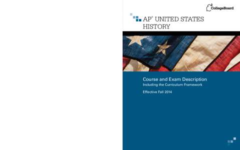 AP UNITED STATES HISTORY ® AP United States History	 Course and Exam Description 2014