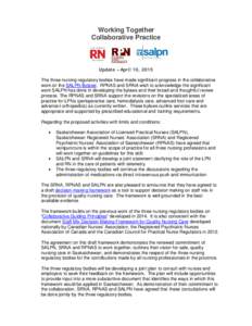 Working Together Collaborative Practice Update – April 10, 2015 The three nursing regulatory bodies have made significant progress in the collaborative work on the SALPN Bylaws. RPNAS and SRNA wish to acknowledge the s