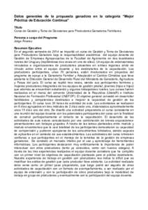 Datos generales de la propuesta ganadora en la categoría “Mejor Práctica de Educación Continua” Título Curso de Gestión y Toma de Decisiones para Productores Ganaderos Familiares Persona a cargo del Programa Jor