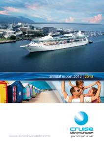 annual report 2012 | 2013  www.cruisedownunder.com Cover photo acknowledgements Top: Ports North