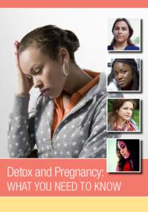 Detox and Pregnancy: WHAT YOU NEED TO KNOW Detox and Pregnancy:  Detox and Pregnancy: