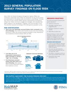 2013 GENERAL POPULATION SURVEY FINDINGS ON FLOOD RISK Since 2010, the Federal Emergency Management Agency (FEMA) has conducted a nationwide study of flood risk awareness* by way of two surveys; one administered to the ge