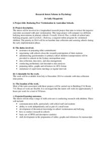 Research Intern Scheme in Psychology Dr Sally Fitzpatrick i) Project title: Reducing Peer Victimisation in Australian Schools. ii) Project description. The intern will be involved in a longitudinal research project that 