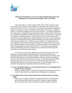    Statement of Principles on Cancer Prevention through Management and Regulation of Chemicals that Potentially Affect Cancer Risk  Cancer prevention is a critical element of the mission of the American Cancer