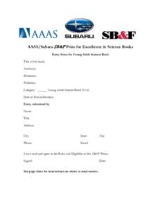 AAAS/Subaru SB&F Prize for Excellence in Science Books Entry Form for Young Adult Science Book Title of the book: Author(s): Illustrator: Publisher: