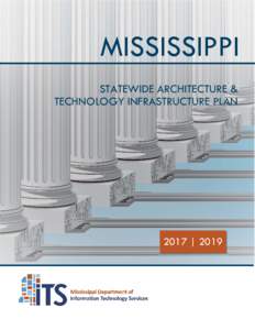 MISSISSIPPI STATEWIDE ARCHITECTURE & TECHNOLOGY INFRASTRUCTURE PLAN 2017 | 2019