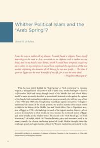 Whither Political Islam and the “Arab Spring”? Ahmed H. al-Rahim I saw the way to realize all my dreams. I would found a religion; I saw myself marching on the road to Asia, mounted on an elephant with a turban on my