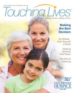 A Free Publication of Delaware Hospice  Holding Hands. Holding Hearts. Making the Best