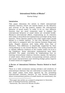 International Politics of Bhutan∗ Karma Galay+ Introduction This paper discusses the extent to which international relations theories, which are mainly based on the behavior and interest of the big powers, explain the 