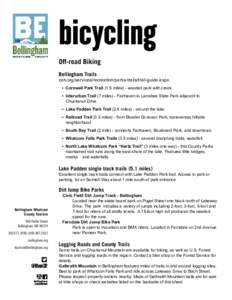 bicycling Off-road Biking Bellingham Trails cob.org/services/recreation/parks-trails/trail-guide.aspx •	 Cornwall Park Trail (1.5 miles) - wooded park with creek.