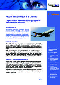 Personal Translator checks in at Lufthansa Company-wide use of translation technology supports the internationalization of Lufthansa Deutsche Lufthansa AG With numerous international subsidiaries and subcompanies, Deutsc