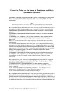 Executive Order on the Issue of Residence and Work Permits for Students The following is laid down pursuant to section 9c(5), section 12 and section[removed]of the Aliens Act, cf. Consolidated Act No. 945 of 1 September 20