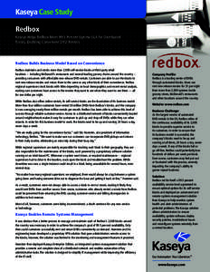 Kaseya Case Study Redbox Kaseya Helps Redbox Meet 99.5 Percent Uptime SLA for Distributed Kiosks, Enabling Convenient DVD Rentals  Redbox Builds Business Model Based on Convenience