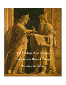 The Teaching of the Arts and Humanities at Harvard College: Mapping the Future The Teaching of the Arts and Humanities at Harvard College Mapping the Future