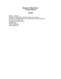 Museum on Main Street Journey Stories Curator William L. Withuhn Curator of Transportation, Division of Work and Industry Smithsonian National Museum of American History, Behring Center