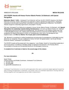 IMMEDIATE RELEASE  MEDIA RELEASE 2012 ROOPH Awards will Honour Former Alberta Premier, Ed Stelmach, with Special Recognition