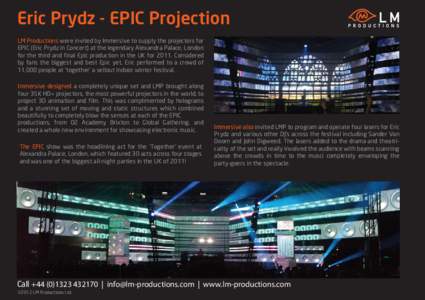 Eric Prydz - EPIC Projection LM Productions were invited by Immersive to supply the projectors for EPIC (Eric Prydz in Concert) at the legendary Alexandra Palace, London for the third and final Epic production in the UK 