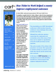 CONNECTION THIS ISSUE How Ticket to Work helped a county improve employment outcomes By Maria Walker, employment program planner, Polk County Health Services