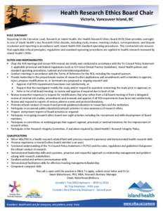 Health Research Ethics Board Chair Victoria, Vancouver Island, BC ROLE SUMMARY Reporting to the Executive Lead, Research at Island Health, the Health Research Ethics Board (REB) Chair provides oversight to one of Island 