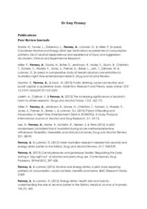 Dr Amy Pennay Publications Peer Review Journals Droste, N., Tonner, L., Zinkiewicz, L., Pennay, A., Lubman, D., & Miller, P. (in press) Combined Alcohol and Energy Drink Use: Motivations as predictors of consumption patt