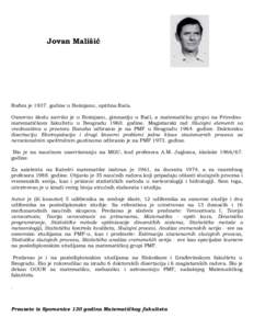 Jovan Mališić  Rođen jegodine u Bošnjanu, opština Rača. Osnovnu školu završio je u Bošnjanu, gimnaziju u Rači, a matematičku grupu na Prirodnomatematičkom fakultetu u Beogradugodine. Magistarski