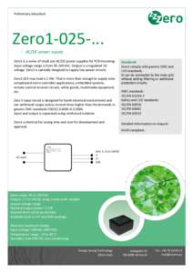 Preliminary datasheet  Zero1AC/DC power supply Zero1 is a series of small size AC/DC power supplies for PCB mounting. Input voltage range is from 85-265VAC. Output is a regulated DC