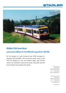 RABe 526 low-floor articulated EMUs for the Mittelthurgaubahn (MThB) For the operation on Lake Constance lines, MThB purchased bidirectional GTW 2/6 EMUs. This was the first electric version of the GTW 2/6 designed for m