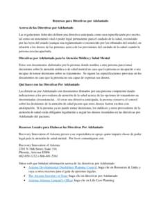 Recursos para Directivas por Adelantado Acerca de las Directivas por Adelantado Las regulaciones federales definen una directiva anticipada como una especificación por escrito, tal como un testamento vital o poder legal