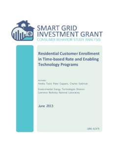 Residential Customer Enrollment in Time-based Rate and Enabling Technology Programs AUTHORS: Annika Todd, Peter Cappers, Charles Goldman