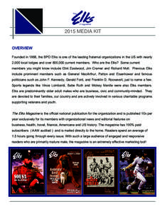 2015 MEDIA KIT OVERVIEW Founded in 1868, the BPO Elks is one of the leading fraternal organizations in the US with nearly 2,000 local lodges and over 800,000 current members. Who are the Elks? Some current members you mi