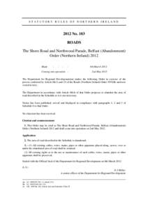 STATUTORY RULES OF NORTHERN IRELANDNo. 103 ROADS The Shore Road and Northwood Parade, Belfast (Abandonment) Order (Northern Ireland) 2012