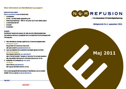 Mere information om NemRefusion og support Behov for mere viden? På www.nemrefusion.dk kan du blandt andet •	  Se driftsstatus