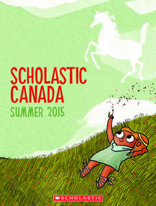 SCHOLASTIC CANADA SUMMER 2015 Congratulations to our award nominees! ONTARIO LIBRARY ASSOCIATION
