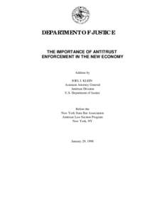 DEPARTMENT OF JUSTICE THE IMPORTANCE OF ANTITRUST ENFORCEMENT IN THE NEW ECONOMY Address by JOEL I. KLEIN