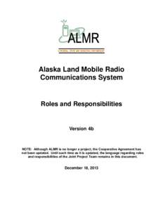 A FEDERAL, STATE AND MUNICIPAL PARTNERSHIP  Alaska Land Mobile Radio Communications System  Roles and Responsibilities