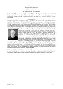 IAN DAVID BISHOP BIOGRAPHICAL SUMMARY Professor Ian Bishop is an honorary Professorial Fellow in the Department of Geomatics, School of Engineering at The University of Melbourne. He always works as a consultant on aspec