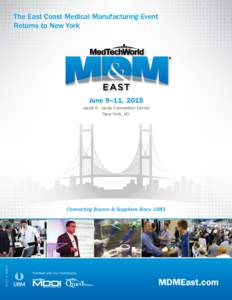 The East Coast Medical Manufacturing Event Returns to New York June 9–11, 2015 Jacob K. Javits Convention Center New York, NY