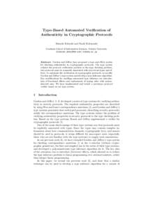 Type-Based Automated Verification of Authenticity in Cryptographic Protocols Daisuke Kikuchi and Naoki Kobayashi Graduate School of Information Sciences, Tohoku University {kikuchi,koba}@kb.ecei.tohoku.ac.jp