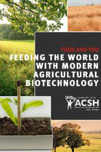 FOOD AND YOU  FEEDING THE WORLD WITH MODERN AGRICULTURAL BIOTECHNOLOGY