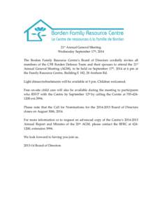 21st Annual General Meeting Wednesday September 17th, 2014 The Borden Family Resource Centre’s Board of Directors cordially invites all members of the CFB Borden Defence Team and their spouses to attend the 21st Annual