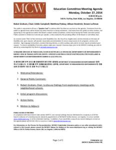 Education Committee Meeting Agenda Monday, October 27, 2014 6:30-8:30 p.m. 543 N. Fairfax, Rom #106, Los Angeles, CA[removed]Robet Graham, Chair; Eddie Campbell; Matthew Peskay; Allison Hendrick; Steven Luftman