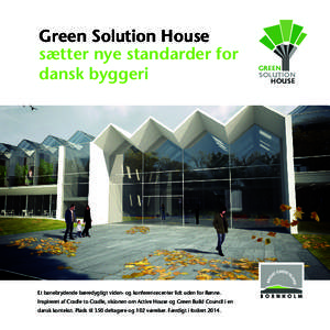 Green Solution House sætter nye standarder for dansk byggeri Et banebrydende bæredygtigt viden- og konferencecenter lidt uden for Rønne. Inspireret af Cradle to Cradle, visionen om Active House og Green Build Council 